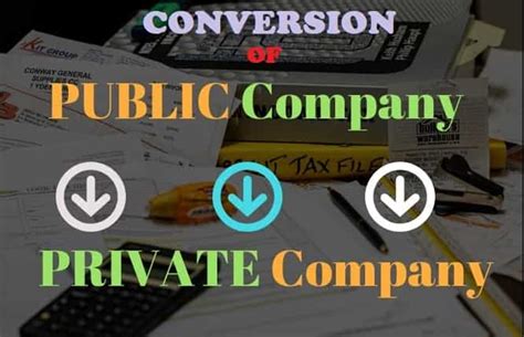 Conversion of Public Company Into Private Company