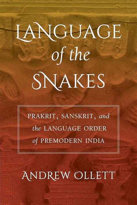 Language of the Snakes: Prakrit, Sanskrit, and the Language Order of ...