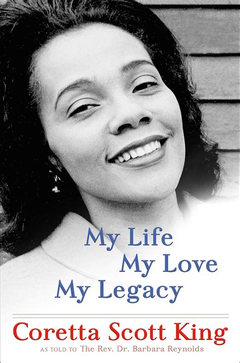 My Life, My Love, My Legacy: King, Coretta Scott, Reynolds, Rev. Dr ...