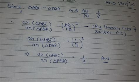 Given that triangle ABC is similar to triangle PQR , if AB/PQ =1/3 ...