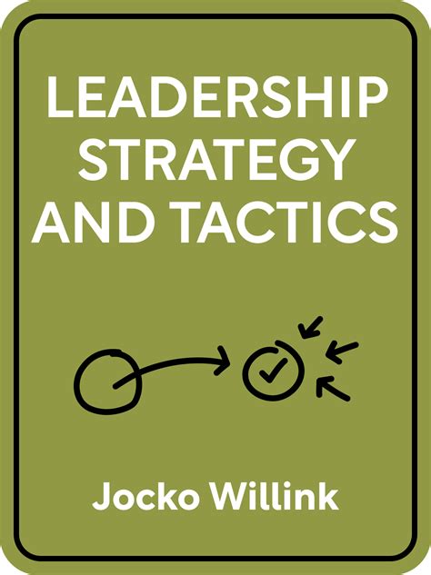 Leadership Strategy and Tactics Book Summary by Jocko Willink