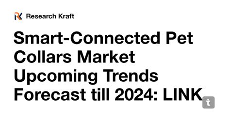 Smart-Connected Pet Collars Market Upcoming Trends Forecast till 2024 ...
