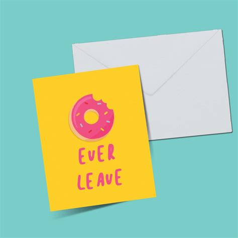 BUY Donut ever leave GREETING card - THE PEPPY STORE
