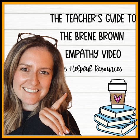 The Teacher's Guide to the Brené Brown Empathy Video