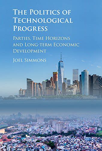 The Politics of Technological Progress: Parties, Time Horizons and Long ...