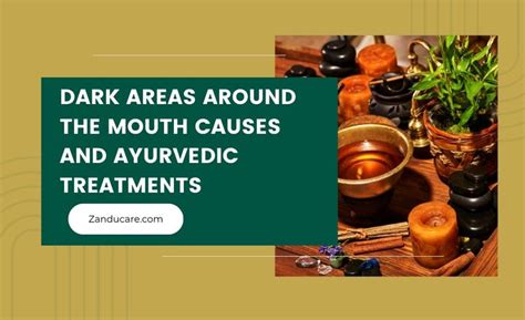 Dark Area Around Mouth: Causes & Ayurvedic Treatments