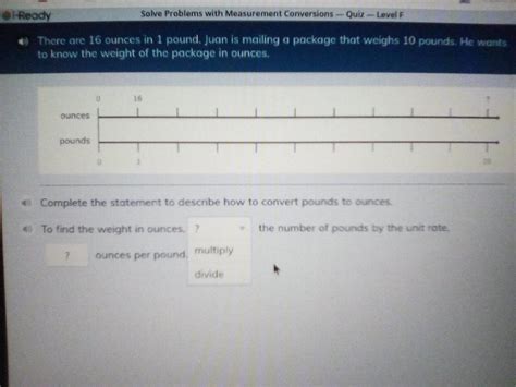 There are 16 ounces in 1 pound. Juan is mailing a package that weighs ...