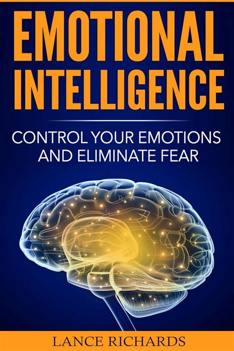 Emotional Intelligence: Control Your Emotions and Eliminate Fear eBook ...