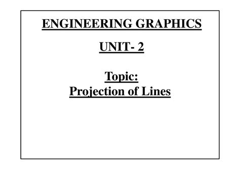 Projections of Line - ENGINEERING GRAPHICS Topic: UNIT- 2 Projection of ...