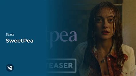 Watch Sweetpea in India on Starz