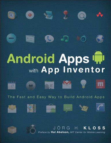 Android Apps with App Inventor: The Fast and Easy Way to Build Android ...