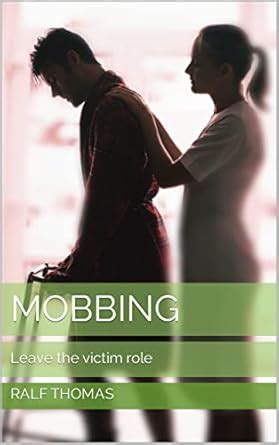 Mobbing: Leave the victim role eBook : Thomas, Ralf: Amazon.in: Kindle ...