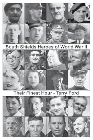 Buy South Shields Heroes of World War II - Their Finest Hour Book ...