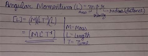 Dimensional formula for angular momentum. A.[ML^2T^-1] B.[ML^2T] C.[M ...