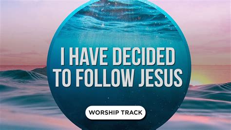 I Have Decided To Follow Jesus Video Worship Song Track with Lyrics ...