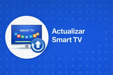 How to update your Smart TV: a complete guide by system