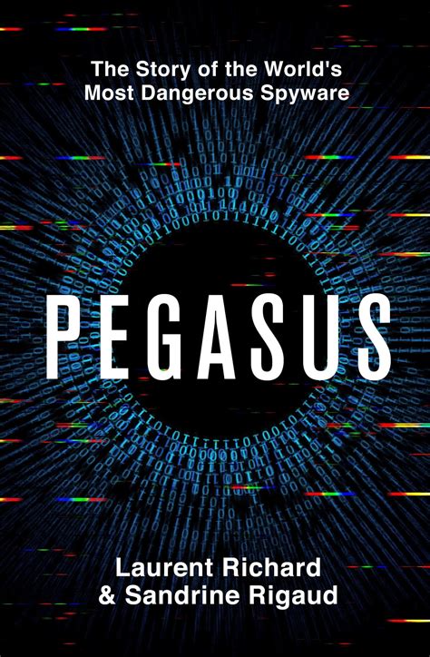 Pegasus: The Story of the World's Most Dangerous Spyware by Laurent ...