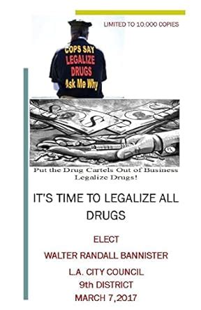 It's Time to Legalize All Drugs : Bannister, Walter Randall: Amazon.in ...