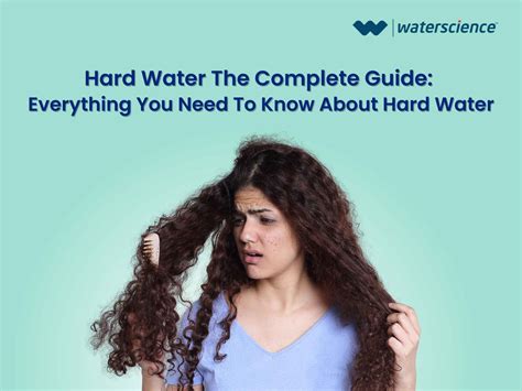 Hard Water The Complete Guide: Everything You Need To Know About Hard ...