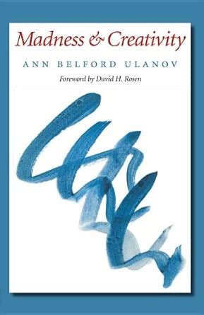 Madness and Creativity (Carolyn and Ernest Fay Series in Analytical ...