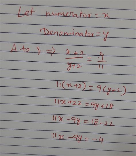 A fraction becomes 9/11 if 2 is added to both numerator and denominator ...