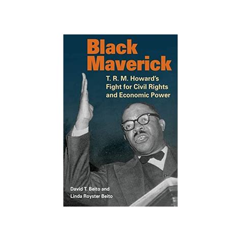 Buy Black Maverick: T. R. M. Howard's Fight for Civil Rights and ...