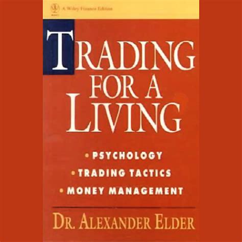 Trading for a Living: Psychology, Trading Tactics, Money Management ...