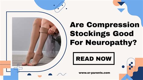Are Compression Stockings Good For Neuropathy? - SR Parents