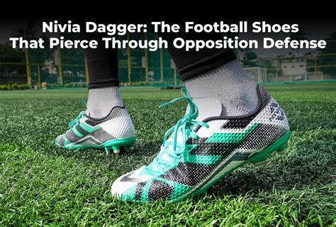 Nivia Dagger: The Football Shoes That Pierce Through Opposition Defense
