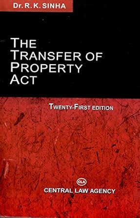THE TRANSFER OF PROPERTY ACT : Dr. R.K.Sinha: Amazon.in: Books