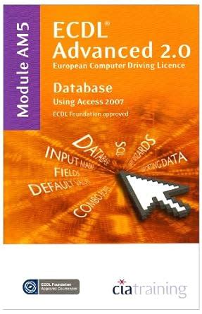 Buy ECDL Advanced Syllabus 2.0 Module AM5 Database Using Access 2007 ...