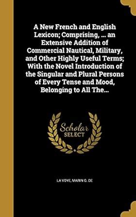 Buy A New French and English Lexicon; Comprising, ... an Extensive ...
