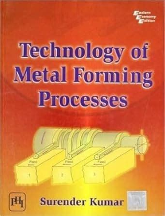 Technology of Metal Forming Processes : Kumar, Surender: Amazon.in: Books