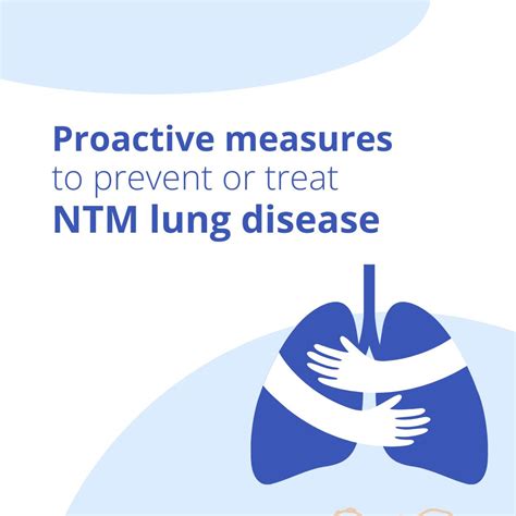 Here's what you can do to reduce exposure to NTM: •Do airway clearance regularly. • Take ...