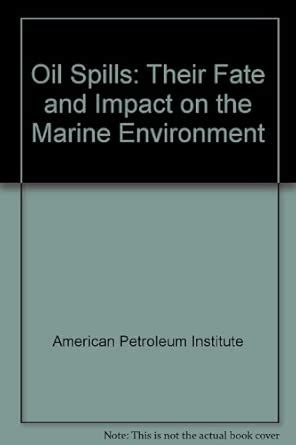 Buy Oil Spills: Their Fate and Impact on the Marine Environment Book ...