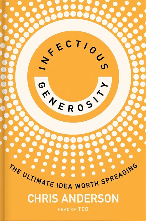 Infectious Generosity: The Ultimate Idea Worth Spreading : Anderson ...