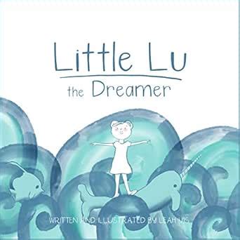 Little Lu the Dreamer: A Children's Book about Imagination and Dreams ...