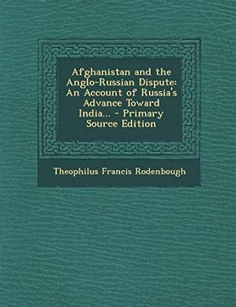 Buy Afghanistan and the Anglo-Russian Dispute: An Account of Russia's ...