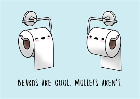 How to hang toilet paper: Beards are cool. Mullets aren't. Put the roll ...