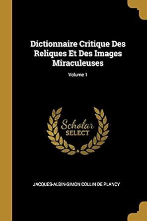 Buy Dictionnaire Critique Des Reliques Et Des Images Miraculeuses ...