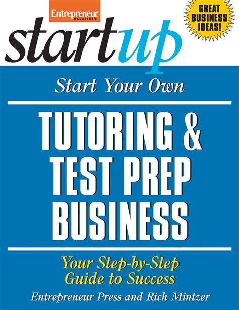 Start Your Own Tutoring and Test Prep Business eBook by The Staff of ...