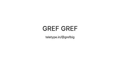 GREF GREF — Teletype