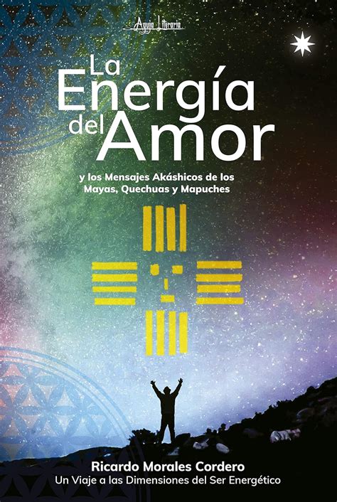 La Energía del Amor y los Mensajes akáshicos de los Mayas, Quechuas y ...