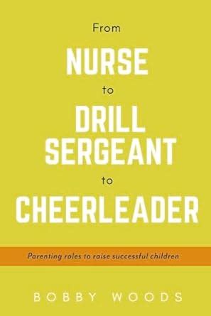 Buy From Nurse to Drill Sergeant to Cheerleader: Parenting Roles to ...