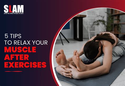 5 Tips to Relax Muscles After Exercise - Slam Fitness
