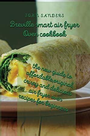 breville smart air fryer oven cookbook: the new guide to affordable ...