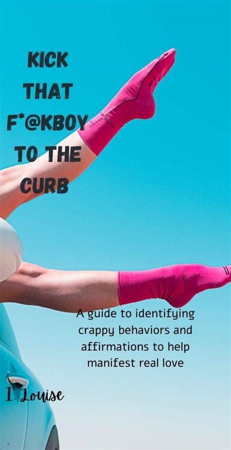 Kick That F*@kboy To The Curb: A guide to identifying crappy behaviors ...