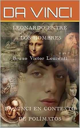 Leonardo Entre Los Hombres: Da Vinci no Contexto dos Polímatas (Spanish ...