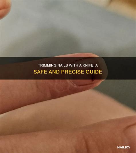 Trimming Nails With A Knife: A Safe And Precise Guide | Nailicy