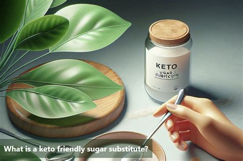 Keto Friendly Sugar Substitutes: The Ultimate Guide